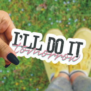 “I’ll Do It Tomorrow” Sticker