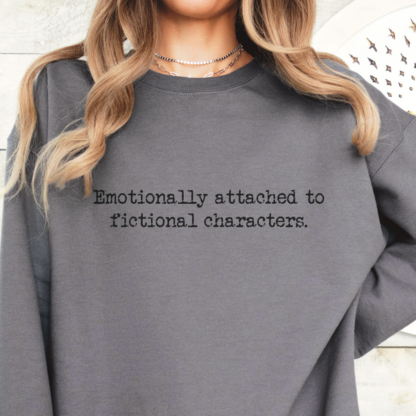 “Emotionally Attached to Fictional Characters.” — Bookish Crewneck Sweatshirt