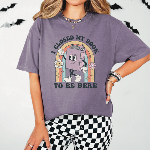 I Closed My Book to Be Here— Vintage Style Tee